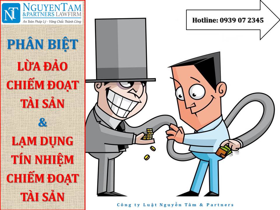 PHÂN BIỆT TỘI LỪA ĐẢO CHIẾM ĐOẠT TÀI SẢN và TỘI LẠM DỤNG TÍN NHIỆM CHIẾM ĐOẠT TÀI SẢN