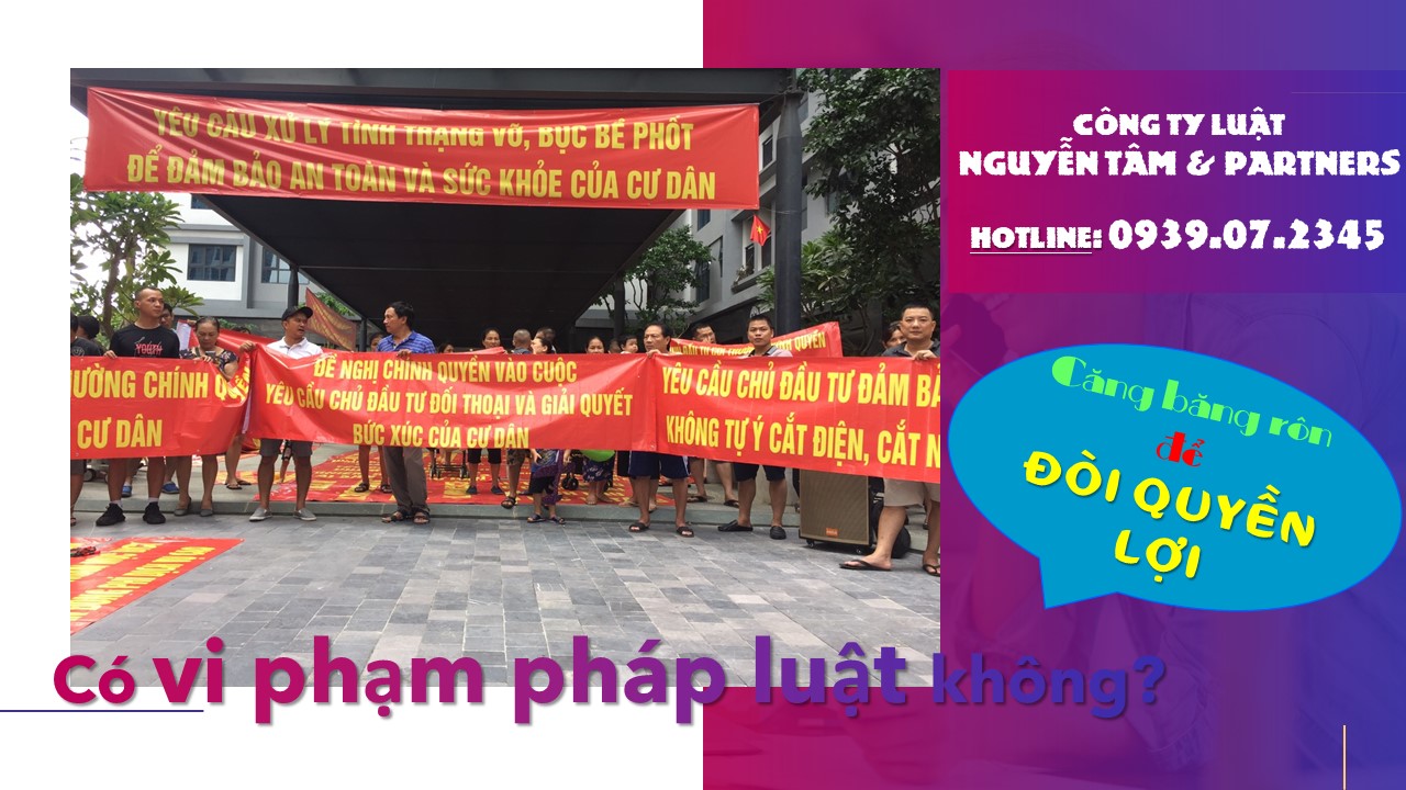 Căng băng rôn để đòi quyền lợi có vi phạm pháp luật không? 