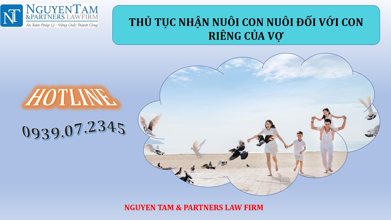 THỦ TỤC NHẬN NUÔI CON NUÔI ĐỐI VỚI CON RIÊNG CỦA VỢ