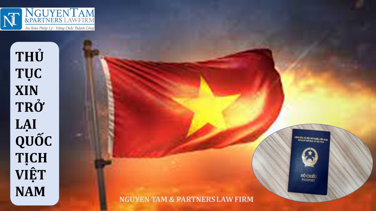 THỦ TỤC XIN TRỞ LẠI QUỐC TỊCH VIỆT NAM