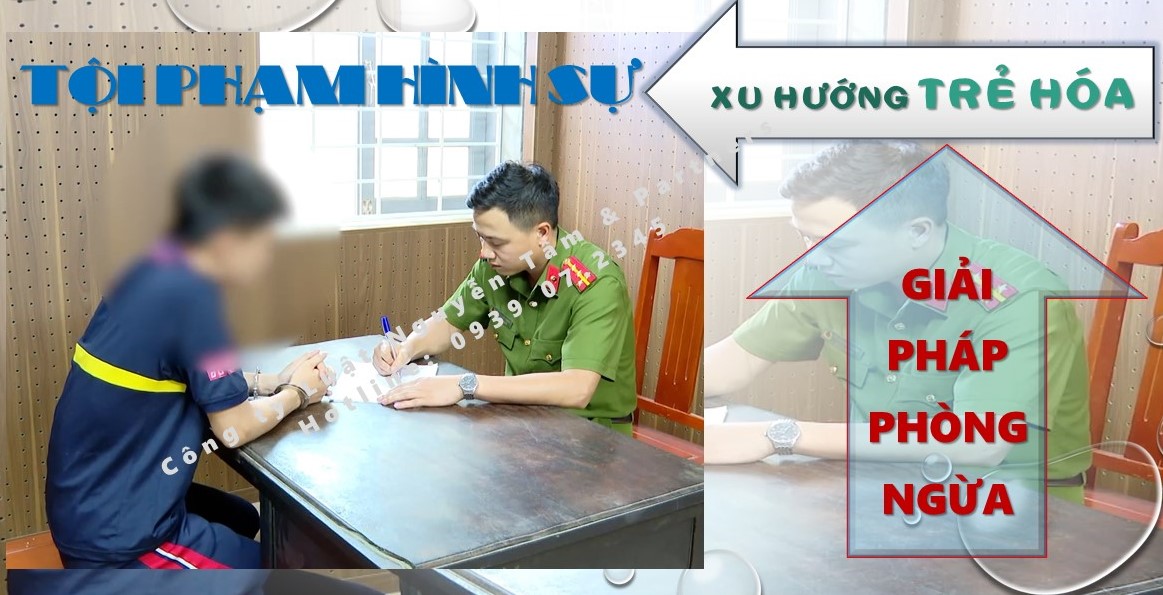 TỘI PHẠM HÌNH SỰ CÓ XU HƯỚNG NGÀY CÀNG TRẺ HÓA - GIẢI PHÁP NÀO ĐỂ PHÒNG NGỪA?