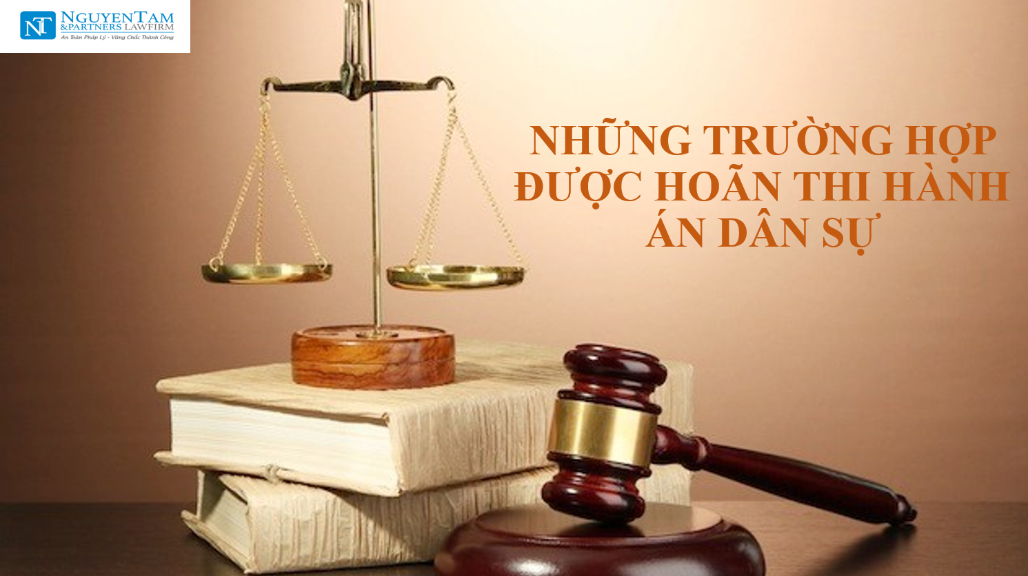 NHỮNG TRƯỜNG HỢP ĐƯỢC HOÃN THI HÀNH ÁN DÂN SỰ