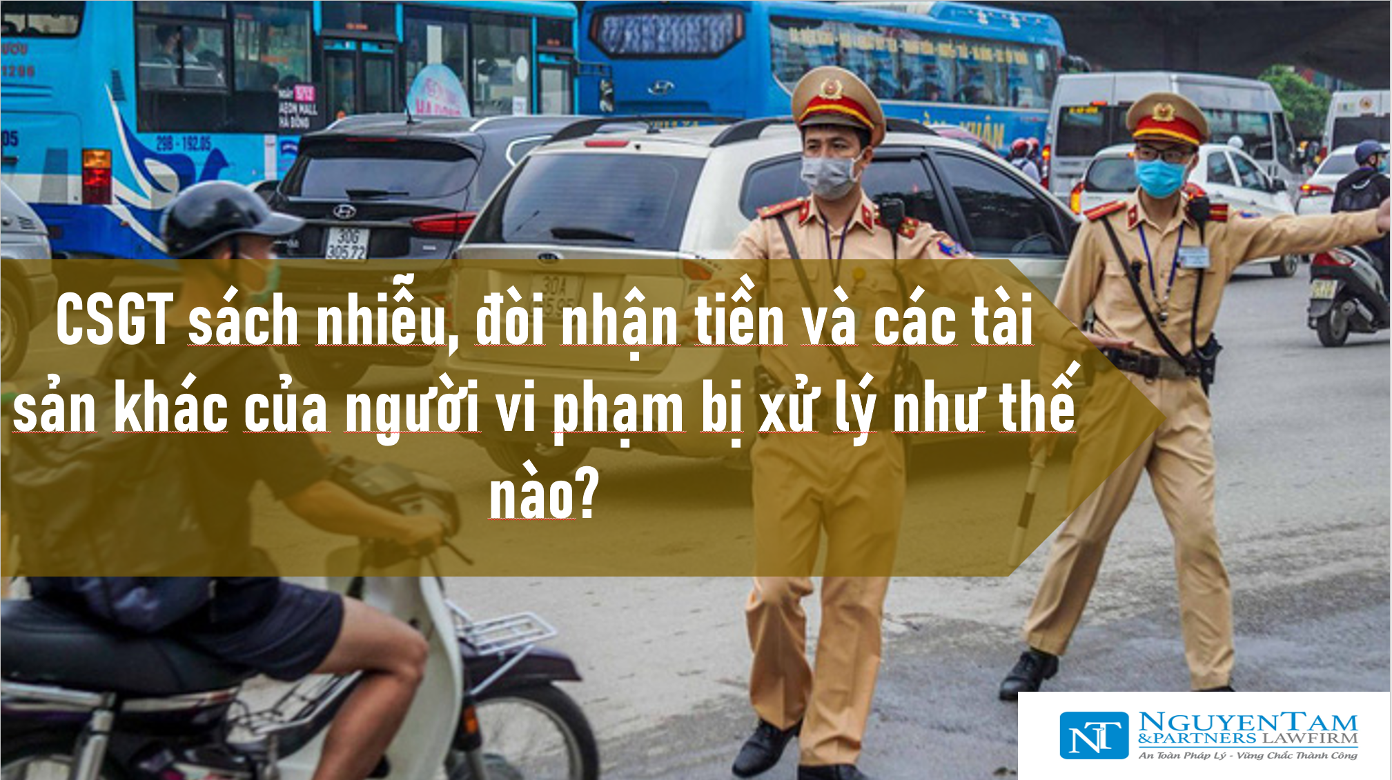 CSGT sách nhiễu, đòi nhận tiền và các tài sản khác của người vi phạm bị xử lý như thế nào?