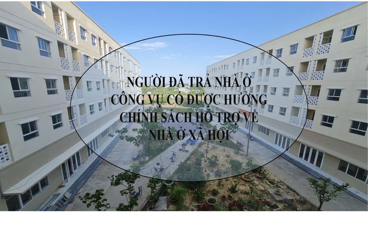 NGƯỜI ĐÃ TRẢ NHÀ Ở CÔNG VỤ CÓ ĐƯỢC HƯỞNG CHÍNH SÁCH HỖ TRỢ VỀ NHÀ Ở XÃ HỘI