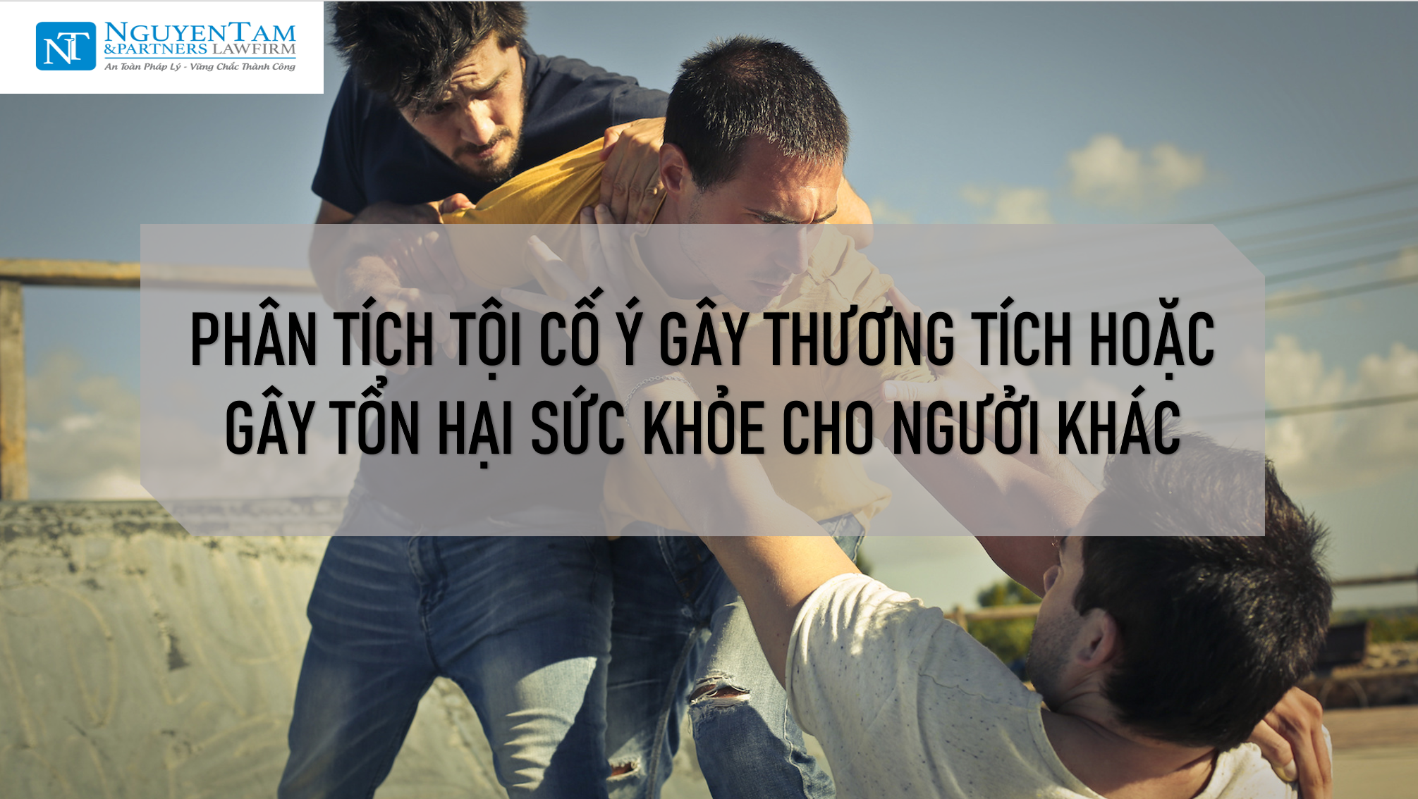 PHÂN TÍCH TỘI CỐ Ý GÂY THƯƠNG TÍCH HOẶC GÂY TỔN HẠI SỨC KHỎE CHO NGƯỞI KHÁC