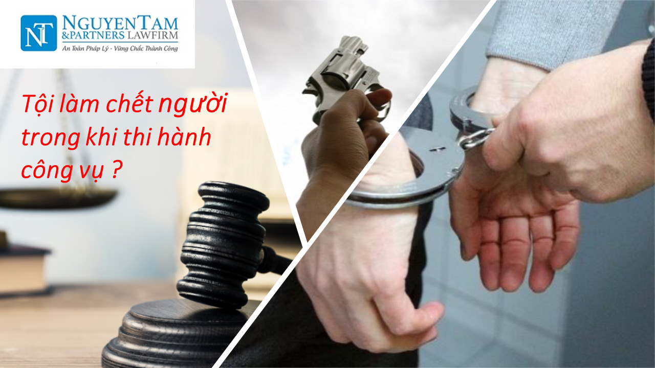  TỘI LÀM CHẾT NGƯỜI TRONG KHI THI HÀNH CÔNG VỤ 