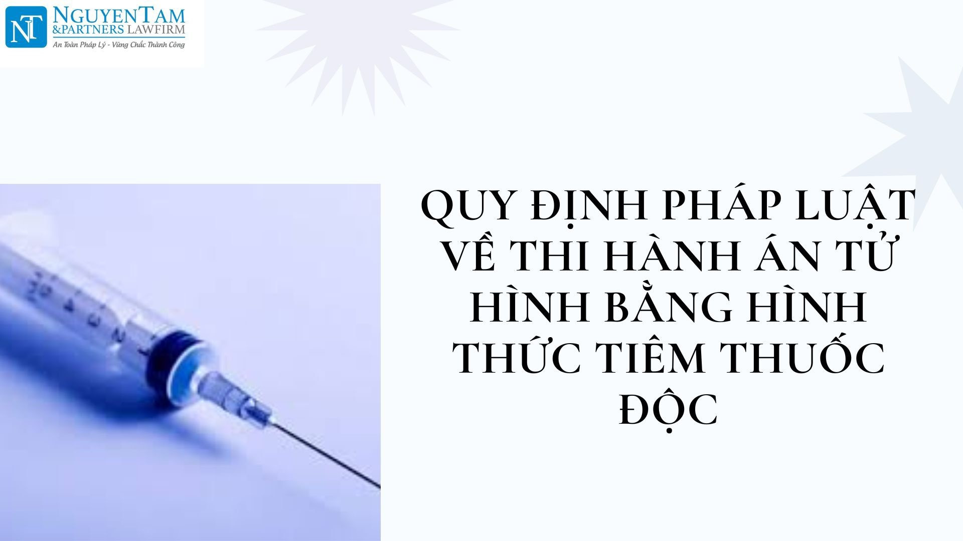QUY ĐỊNH PHÁP LUẬT VỀ THI HÀNH ÁN TỬ HÌNH BẰNG HÌNH THỨC TIÊM THUỐC ĐỘC